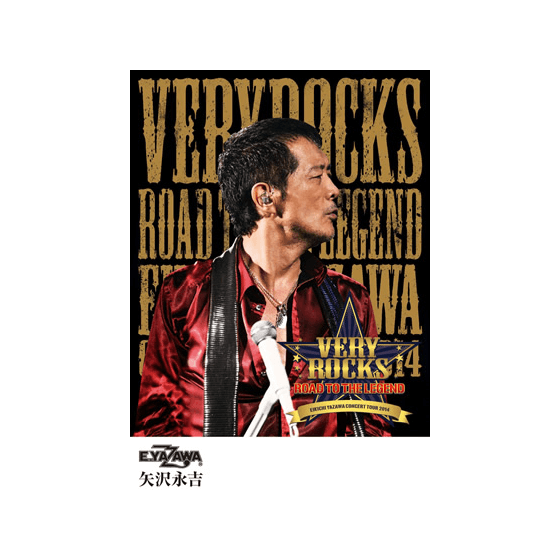 Eikichi Yazawa Concert Tour 14 Very Rocks Road To The Legend 矢沢永吉公式サイト