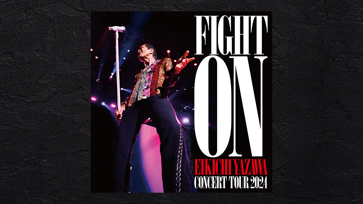 FIGHT ON」EIKICHI YAZAWA CONCERT TOUR 2024