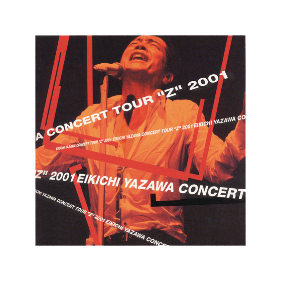 EIKICHI YAZAWA CONCERT TOUR “Z ” 2001｜矢沢永吉公式サイト