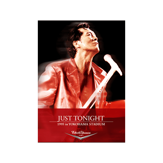 JUST TONIGHT 1995 in YOKOHAMA STADIUM｜矢沢永吉公式サイト