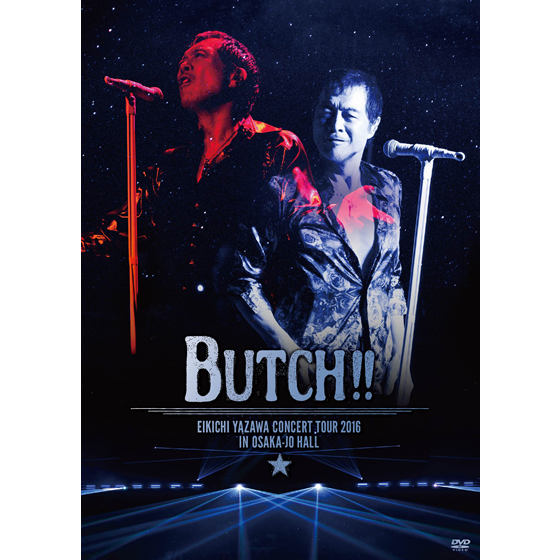 EIKICHI YAZAWA CONCERT TOUR 2016「BUTCH!!」IN OSAKA-JO HALL