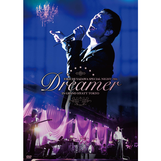 EIKICHI YAZAWA SPECIAL NIGHT 2016「Dreamer」IN GRAND HYATT TOKYO