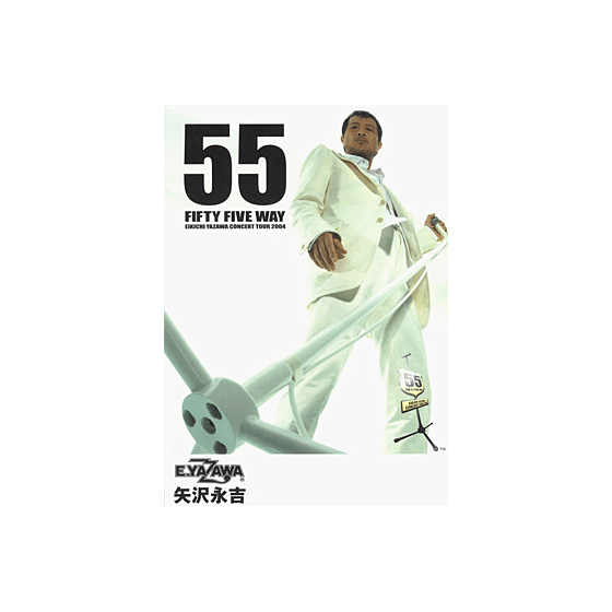FIFTY FIVE WAY EIKICHI YAZAWA CONCERT TOUR 2004｜矢沢永吉公式サイト