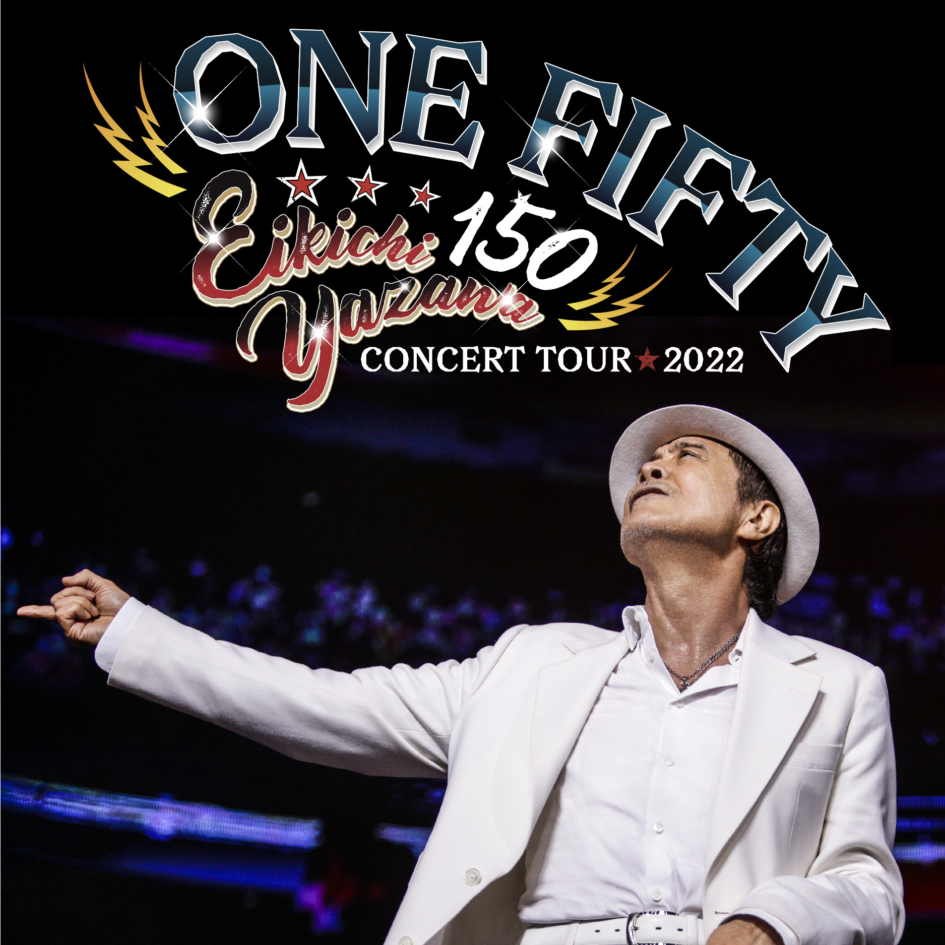 EIKICHI YAZAWA CONCERT TOUR 2022 ～ONE FIFTY～一般発売(先着)お