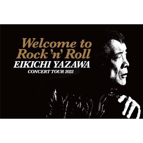 EIKICHI YAZAWA CONCERT TOUR 2023「Welcome to Rock'n'Roll」｜矢沢
